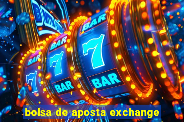 bolsa de aposta exchange